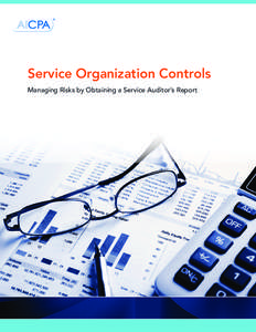 Service Organization Controls Managing Risks by Obtaining a Service Auditor’s Report Contributing Authors Audrey Katcher, CPA, CITP, Partner at RubinBrown, LLP Janis Parthun, CPA, CITP, Sr. Technical Manager — IMTA 