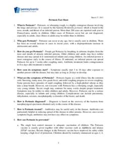 March 27, 2013  Pertussis Fact Sheet 1. What is Pertussis? - Pertussis, or whooping cough, is a highly contagious disease involving the lungs and airways. It is caused by the bacteria Bordetella pertussis which is found 