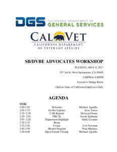 SB/DVBE ADVOCATES WORKSHOP TUESDAY, MAY 9, 3rd St, West Sacramento, CA:00PM to 4:00PM Executive Dining Room Open to State of California Employees Only