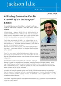 JuneA Binding Guarantee Can Be Created By an Exchange of Emails A recent UK decision confirmed that a series of emails can