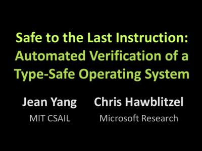 Safe to the Last Instruction:  Jean Yang Chris Hawblitzel