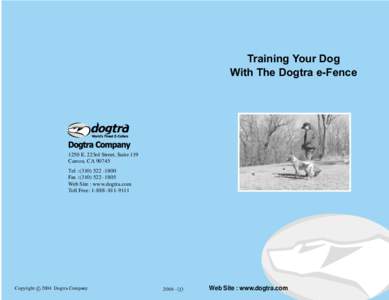 Training Your Dog With The Dogtra e-Fence 1250 E. 223rd Street, Suite 119 Carson, CATel : (