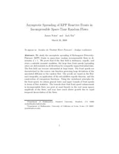 Asymptotic Spreading of KPP Reactive Fronts in Incompressible Space-Time Random Flows James Nolen∗ and Jack Xin† March 28, 2008  To appear in: Annales de l’Institut Henri Poincar´e - Analyse nonlin´eare