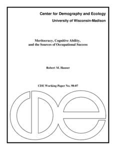 Center for Demography and Ecology University of Wisconsin-Madison Meritocracy, Cognitive Ability, and the Sources of Occupational Success
