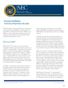 Investor Bulletin:  American Depositary Receipts The SEC’s Office of Investor Education and Advocacy is issuing this Investor Bulletin to educate investors about American Depositary Receipts (“ADRs”). An