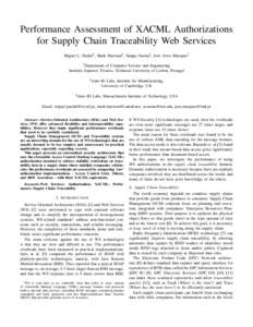 Performance Assessment of XACML Authorizations for Supply Chain Traceability Web Services Miguel L. Pardal† , Mark Harrison‡ , Sanjay Sarma§ , Jos´e Alves Marques† † Department  of Computer Science and Engineer