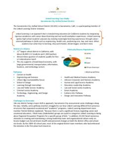 Linked Learning Case Study: Sacramento City Unified School District The Sacramento City Unified School District (SCUSD), in Sacramento, Calif., is a participating member of the Linked Learning District Initiative. Linked