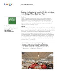Case Study | Business View  Leekes invites customers inside its new store with Google Maps Business View Challenge Leekes, a midsized home furnishings retailer in the UK, was in expansion