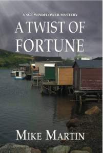 A Twist of Fortune is the fourth book in the Sgt. Windflower Mystery Series and it continues the adventures of Sgt. Windflower as he tries to solve crime and experience the joy and the sadness of life in a small maritim