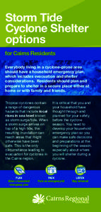 Storm Tide Cyclone Shelter options for Cairns Residents Everybody living in a cyclone-prone area should have a household emergency plan,