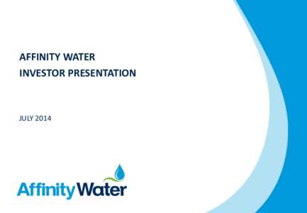 AFFINITY WATER INVESTOR PRESENTATION JULY 2014  Contents
