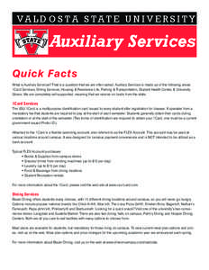 VA L D O S TA S TA T E U N I V E R S I T Y  	 	 	 Auxiliary Services Quick Facts What is Auxiliary Services? That is a question that we are often asked. Auxiliary Services is made up of the following areas: 1Card Service