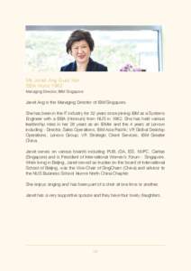 Ms Janet Ang Guat Har BBA Hons 1982 Managing Director, IBM Singapore  Janet Ang is the Managing Director of IBM Singapore.