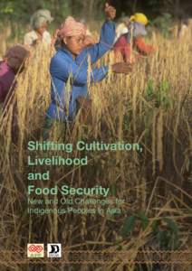 Shifting Cultivation, Livelihood and Food Security New and Old Challenges for Indigenous Peoples in Asia