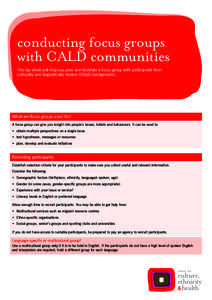 conducting focus groups with CALD communities This tip sheet will help you plan and facilitate a focus group with participants from culturally and linguistically diverse (CALD) backgrounds.  What are focus groups used fo