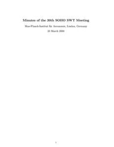 Minutes of the 30th SOHO SWT Meeting Max-Planck-Institut f ur Aeronomie, Lindau, Germany 23 March