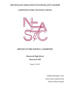 NEW ENGLAND ASSOCIATION OF SCHOOLS AND COLLEGES COMMITTEE ON PUBLIC SECONDARY SCHOOLS REPORT OF THE VISITING COMMITTEE  Brunswick High School