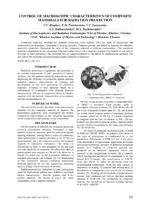 CONTROL OF MACROSCOPIC CHARACTERISTICS OF COMPOSITE MATERIALS FOR RADIATION PROTECTION V.F. Klepikov, E.M. Prokhorenko, V.V. Lytvynenko, A.A. Zakharchenko*, M.A. Hazhmuradov* Institute of Electrophysics and Radiation Tec