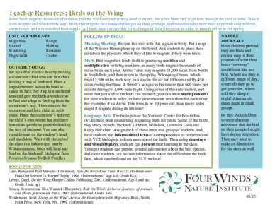 Teacher Resources: Birds on the Wing Some birds migrate thousands of miles to find the food and shelter they need in winter, but other birds stay right here through the cold months. Which birds migrate and which birds st