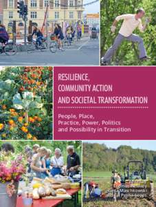 RESILIENCE, COMMUNITY ACTION AND SOCIETAL TRANSFORMATION People, Place, Practice, Power, Politics and Possibility in Transition