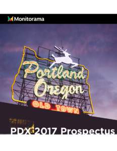 PDX 2017 Prospectus  EVERYONE’S FAVORITE MONITORING CONFERENCE The best and brightest minds from across the world meet every year in Portland, Oregon to listen, learn, and lead as we discuss the state of