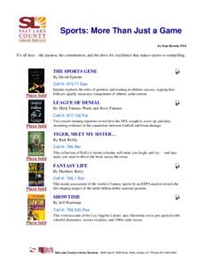 Sports: More Than Just a Game by Dan Berube 9/14 It’s all here—the passion, the commitment, and the drive for excellence that makes sports so compelling.  THE SPORTS GENE