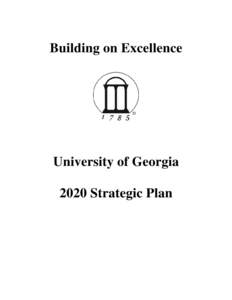 Building on Excellence  University of Georgia 2020 Strategic Plan  University of Georgia 2020 Strategic Plan