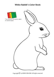 White Rabbit’s Color Book  *You can print the white rabbit on colored paper.  Copyright c by KIZCLUB.COM. All rights reserved.