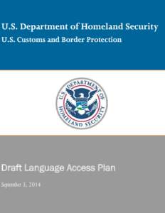 s  U.S. Department of Homeland Security U.S. Customs and Border Protection  Draft Language Access Plan