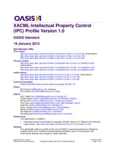 XACML Intellectual Property Control (IPC) Profile Version 1.0 OASIS Standard 19 January 2015 Specification URIs This version: