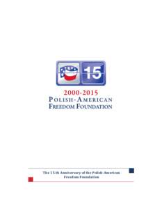 The 15-th Anniversary of the Polish-American Freedom Foundation The seat of the Polish-American Freedom Foundation’s Representative Office in Poland  TABLE OF CONTENTS