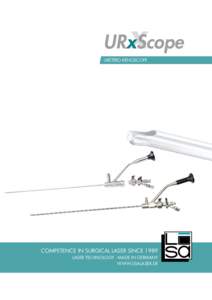 URxScope URETERO-RENOSCOPE COMPETENCE IN SURGICAL LASER SINCE 1989 LASER TECHNOLOGY - MADE IN GERMANY WWW.LISALASER.DE