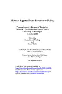 Human Rights: From Practice to Policy Proceedings of a Research Workshop Gerald R. Ford School of Public Policy University of Michigan October 2010 Edited by