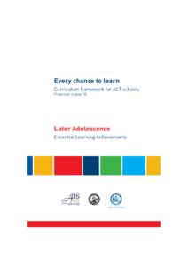 Every chance to learn Curriculum framework for ACT schools Preschool to year 10 Later Adolescence Essential Learning Achievements