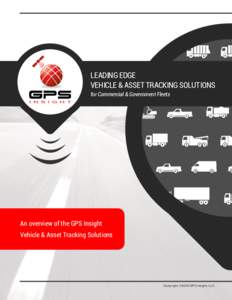 LEADING EDGE VEHICLE & ASSET TRACKING SOLUTIONS for Commercial & Government Fleets An overview of the GPS Insight Vehicle & Asset Tracking Solutions