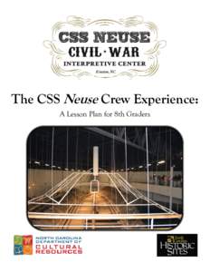 The CSS Neuse Crew Experience: A Lesson Plan for 8th Graders North Carolina Historic Sites Introduction to the CSS Neuse Site The CSS Neuse was one of 26 ironclads commissioned by the Confederate navy. Having a wide, fl