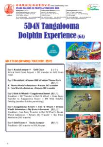 5D4N Tangalooma Dolphin Experience (GA) Day 1 Kuala Lumpur  Gold CoastArrival Gold Coast Airport > SIC transfer to Gold Coast