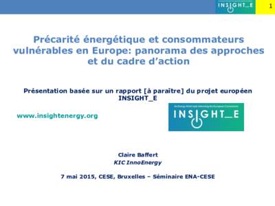 1  Précarité énergétique et consommateurs vulnérables en Europe: panorama des approches et du cadre d’action Présentation basée sur un rapport [à paraître] du projet européen