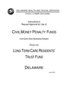 DELAWARE HEALTH AND SOCIAL SERVICES Division of Health Care Quality Instructions to Request Approval for Use of