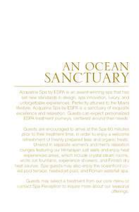 AN OCEAN  SANCTUARY Acqualina Spa by ESPA is an award-winning spa that has set new standards in design, spa innovation, luxury, and unforgettable experiences. Perfectly attuned to the Miami