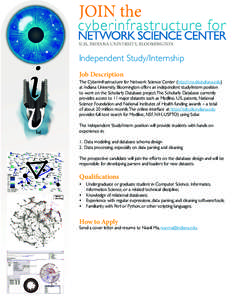 Independent Study/Internship Job Description The Cyberinfrastructure for Network Science Center (http://cns.slis.indiana.edu) at Indiana University, Bloomington offers an independent study/intern position to work on the 