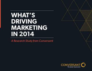 WHAT’S DRIVING MARKETING IN 2014 A Research Study from Conversant