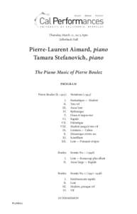Thursday, March 12, 2015, 8pm Zellerbach Hall Pierre-Laurent Aimard, piano Tamara Stefanovich, piano The Piano Music of Pierre Boulez