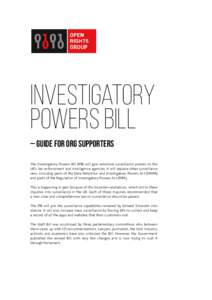 Investigatory Powers Bill – GUIDE FOR ORG SUPPORTERS The Investigatory Powers Bill (IPB) will give extensive surveillance powers to the UK’s law enforcement and intelligence agencies. It will replace other surveillan