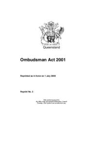 Queensland  Ombudsman Act 2001 Reprinted as in force on 1 July 2009