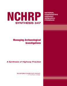 NCHRP Synthesis 347 – Managing Archaeological Investigations A Synthesis of Highway Practice