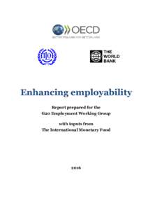 Enhancing employability Report prepared for the G20 Employment Working Group with inputs from The International Monetary Fund