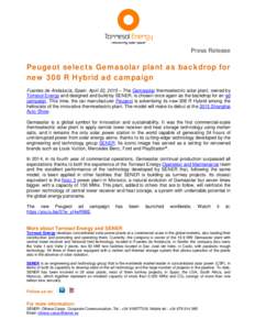 Press Release  Peugeot selects Gemasolar plant as backdrop for new 308 R Hybrid ad campaign Fuentes de Andalucía, Spain. April 22, 2015 – The Gemasolar thermoelectric solar plant, owned by Torresol Energy and designed