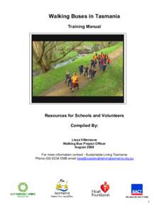 Walking Buses in Tasmania Training Manual Resources for Schools and Volunteers Compiled By: Lissa Villeneuve