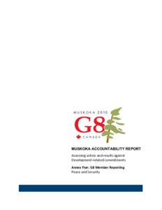 MUSKOKA ACCOUNTABILITY REPORT Assessing action and results against Development-related commitments Annex Five: G8 Member Reporting Peace and Security
